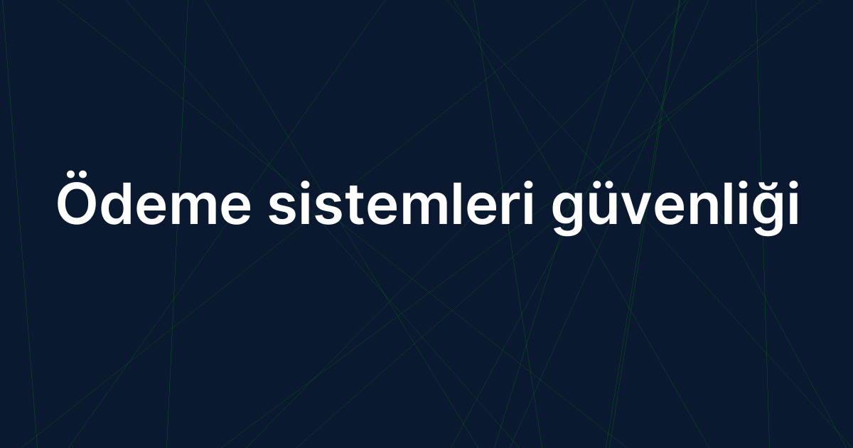 Ödeme sistemleri güvenliği