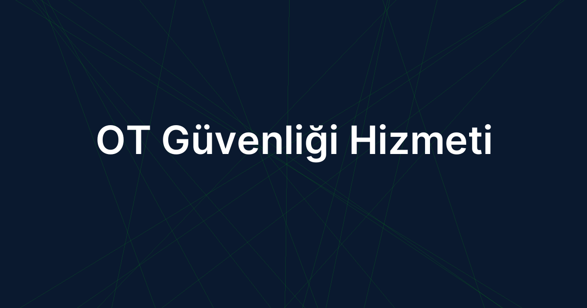 OT Güvenliği Hizmeti